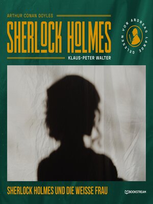 cover image of Sherlock Holmes und die weiße Frau